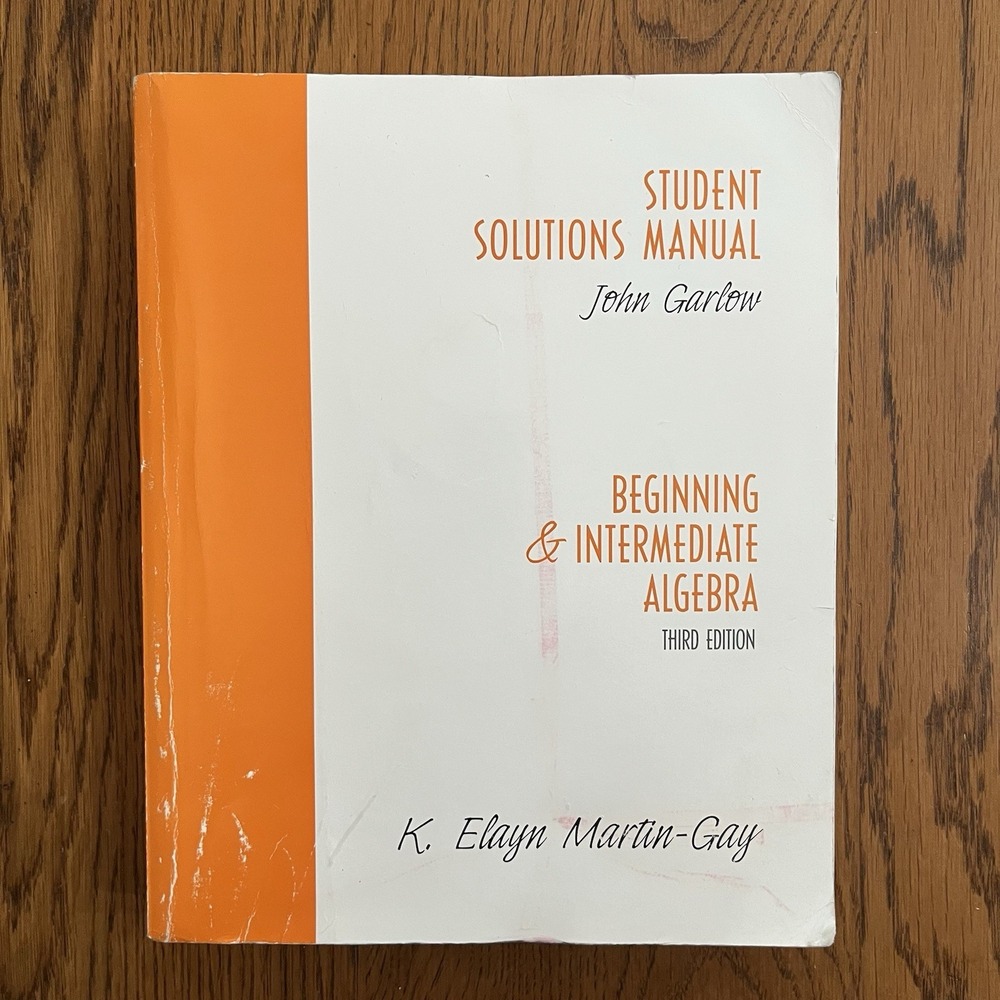 Beginning and Intermediate Algebra : Student Solutions Manual by K. Elayn Martin